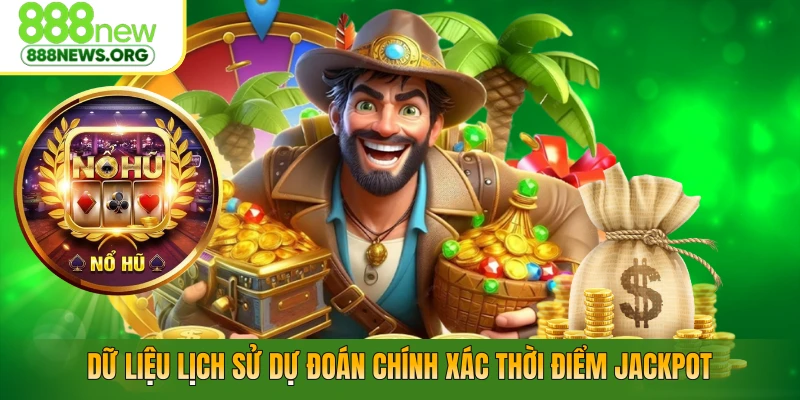 Dữ liệu lịch sử dự đoán chính xác thời điểm Jackpot