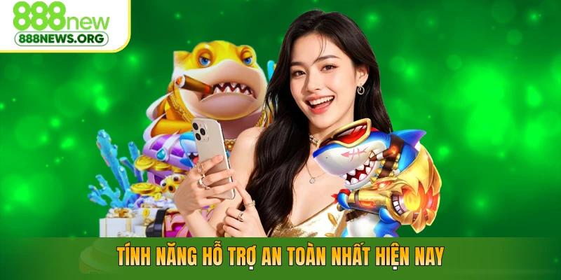 Tính năng hỗ trợ an toàn nhất hiện nay